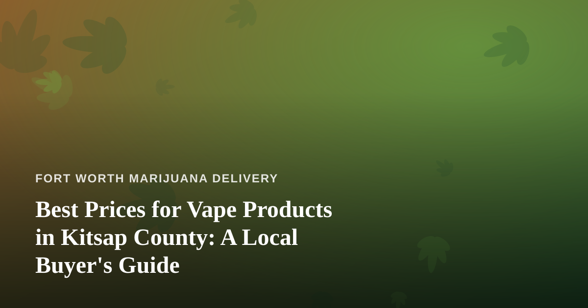 Best Prices for Vape Products in Kitsap County: A Local Buyer’s Guide
