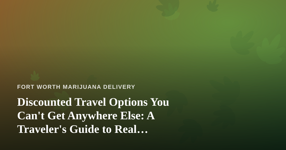 Discounted Travel Options You Can’t Get Anywhere Else: A Traveler’s Guide to Real Savings