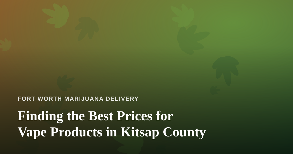 Finding the Best Prices for Vape Products in Kitsap County