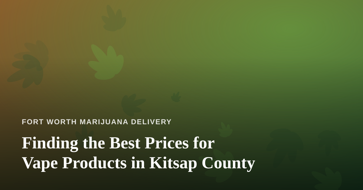 Finding the Best Prices for Vape Products in Kitsap County