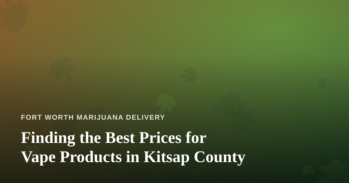Finding the Best Prices for Vape Products in Kitsap County