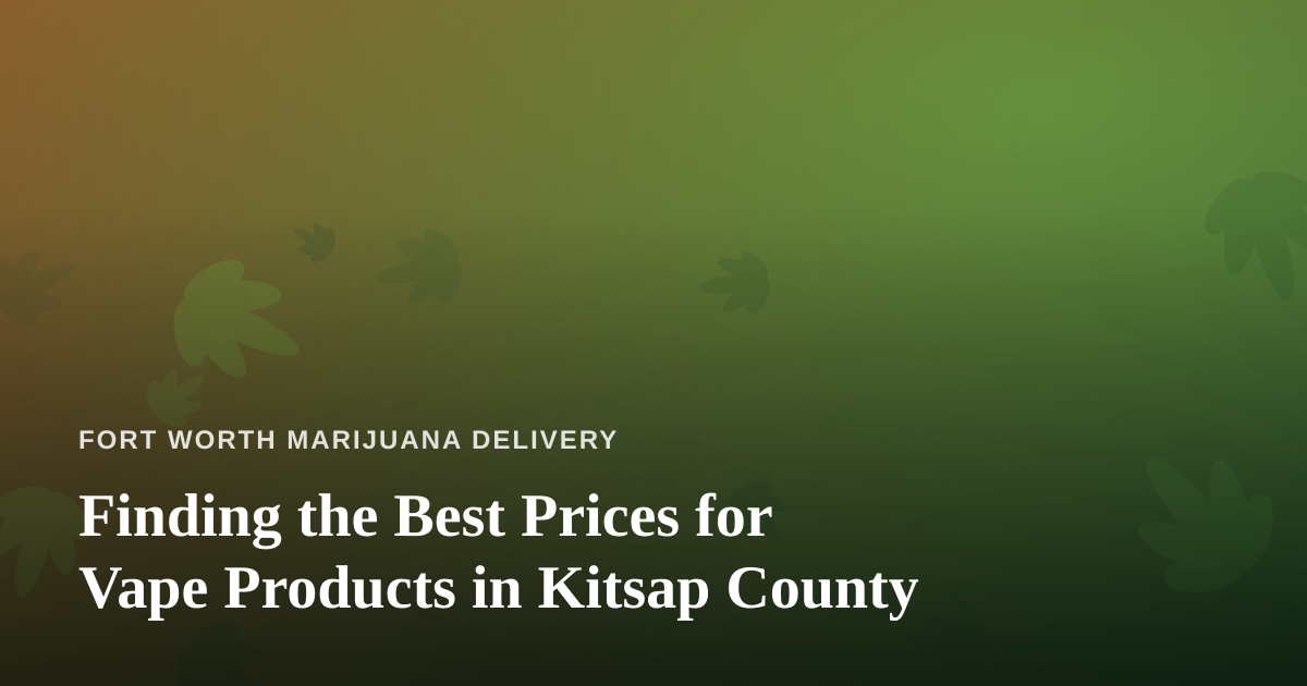 Finding the Best Prices for Vape Products in Kitsap County