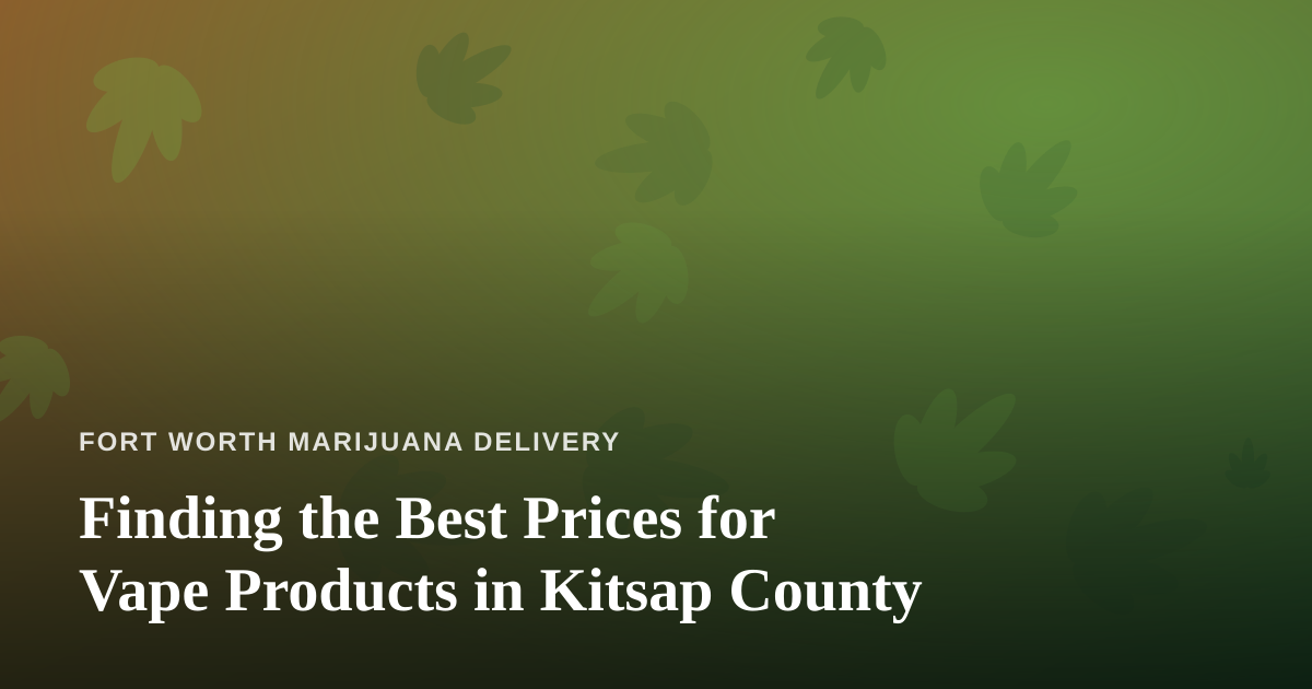 Finding the Best Prices for Vape Products in Kitsap County
