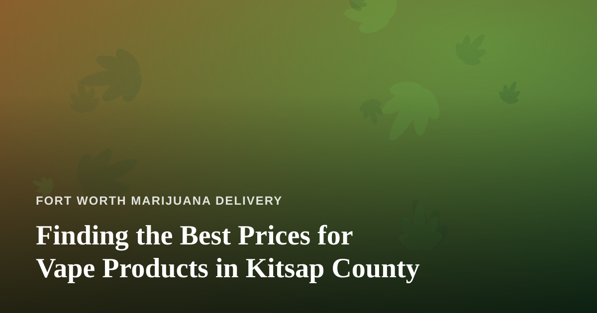 Finding the Best Prices for Vape Products in Kitsap County