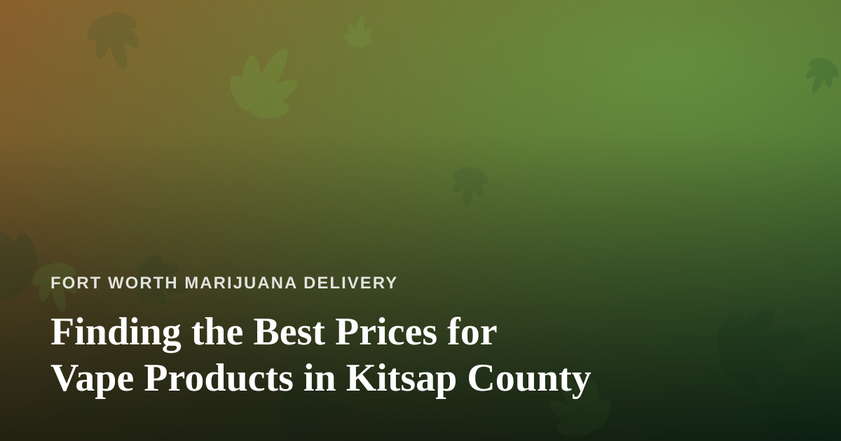 Finding the Best Prices for Vape Products in Kitsap County