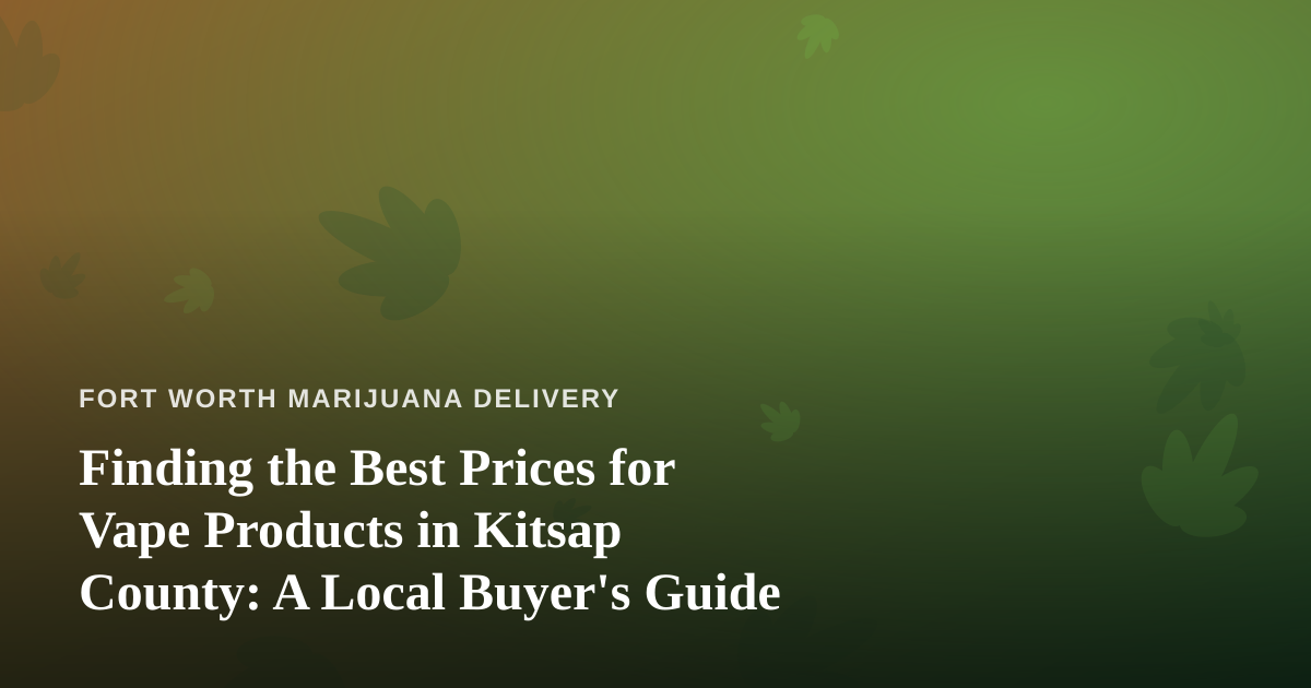 Finding the Best Prices for Vape Products in Kitsap County: A Local Buyer’s Guide