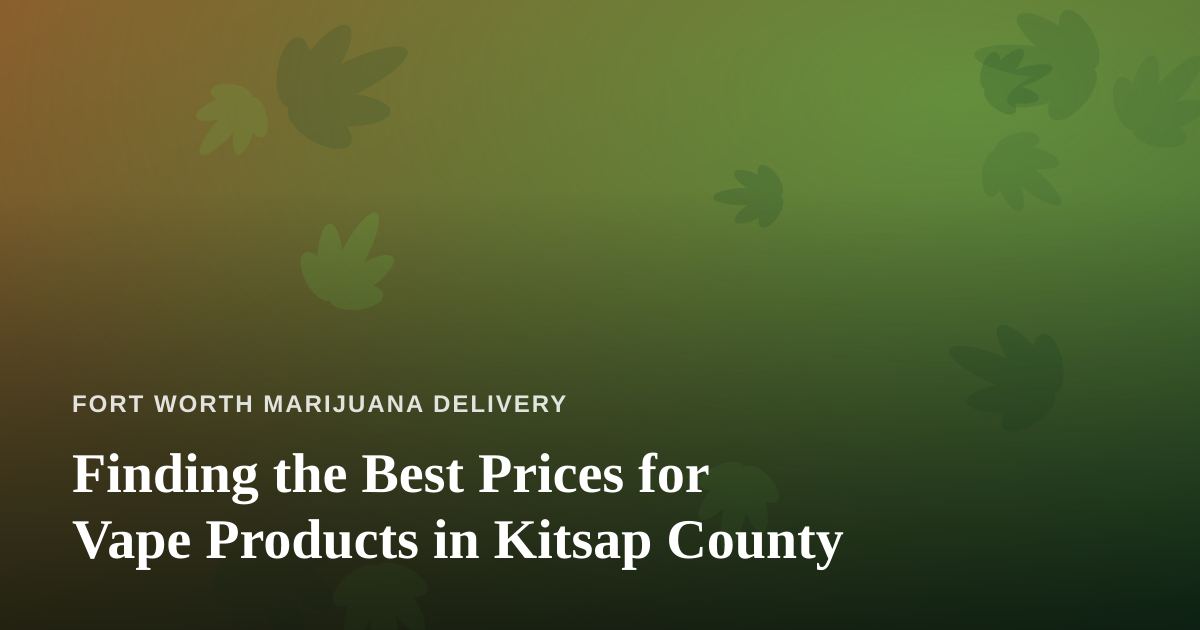 Finding the Best Prices for Vape Products in Kitsap County