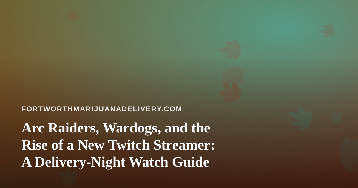 Arc Raiders, Wardogs, and the Rise of a New Twitch Streamer: A Delivery-Night Watch Guide
