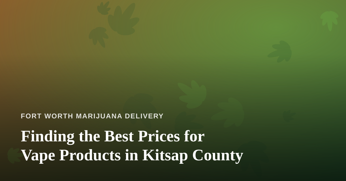 Finding the Best Prices for Vape Products in Kitsap County