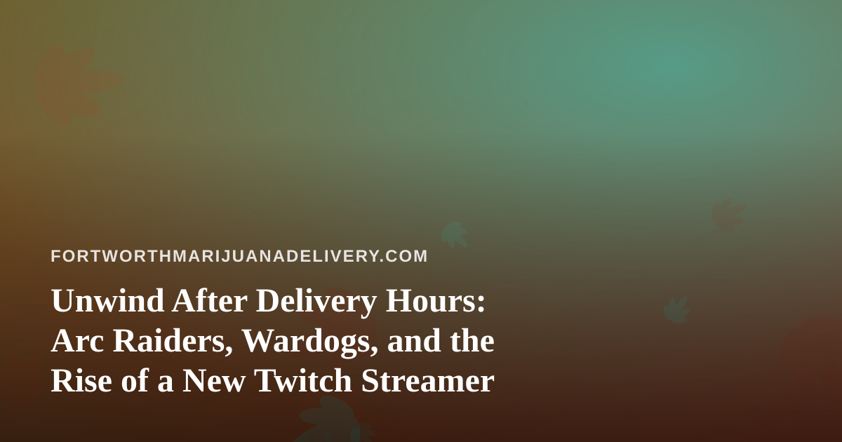 Unwind After Delivery Hours: Arc Raiders, Wardogs, and the Rise of a New Twitch Streamer