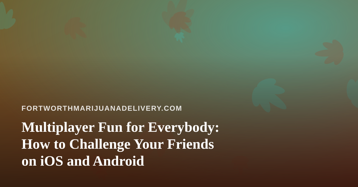 Multiplayer Fun for Everybody: How to Challenge Your Friends on iOS and Android