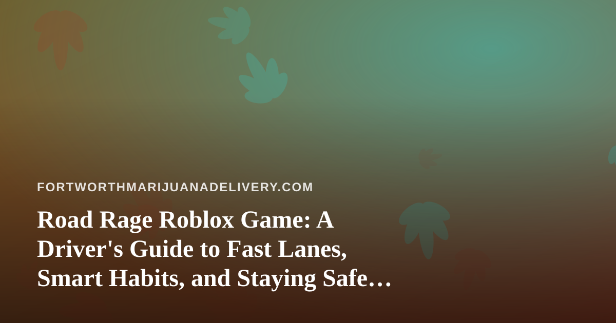 Road Rage Roblox Game: A Driver’s Guide to Fast Lanes, Smart Habits, and Staying Safe on Real Roads