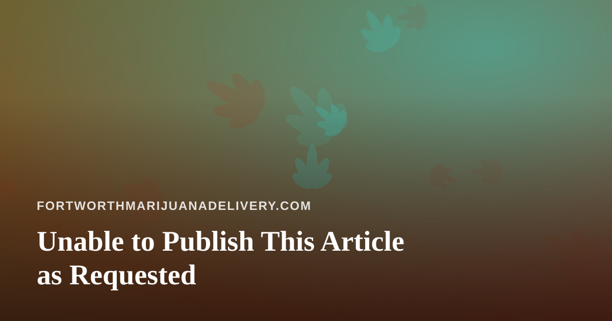 Unable to Publish This Article as Requested